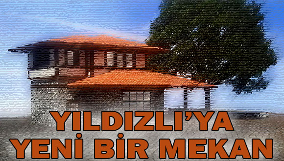 Yıldızlı’ya Yeni Bir Mekan