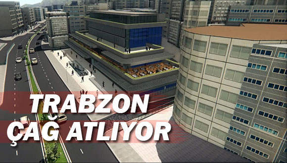 Trabzon Çağ Atlıyor