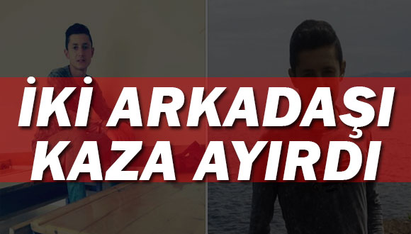 İki Arkadaşı Kaza Ayırdı