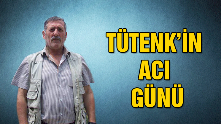 GAZETECİ UĞUR TÜTENK BABASINI KAYBETTİ